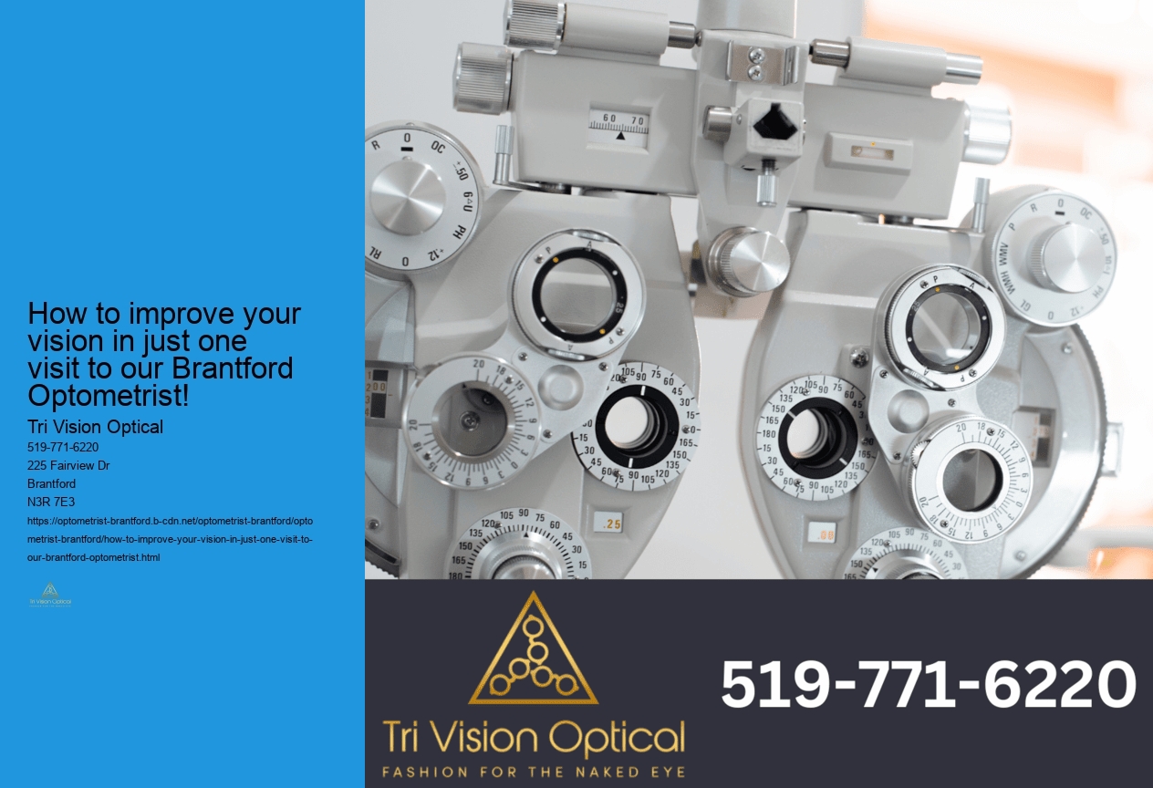 How to improve your vision in just one visit to our Brantford Optometrist! 
