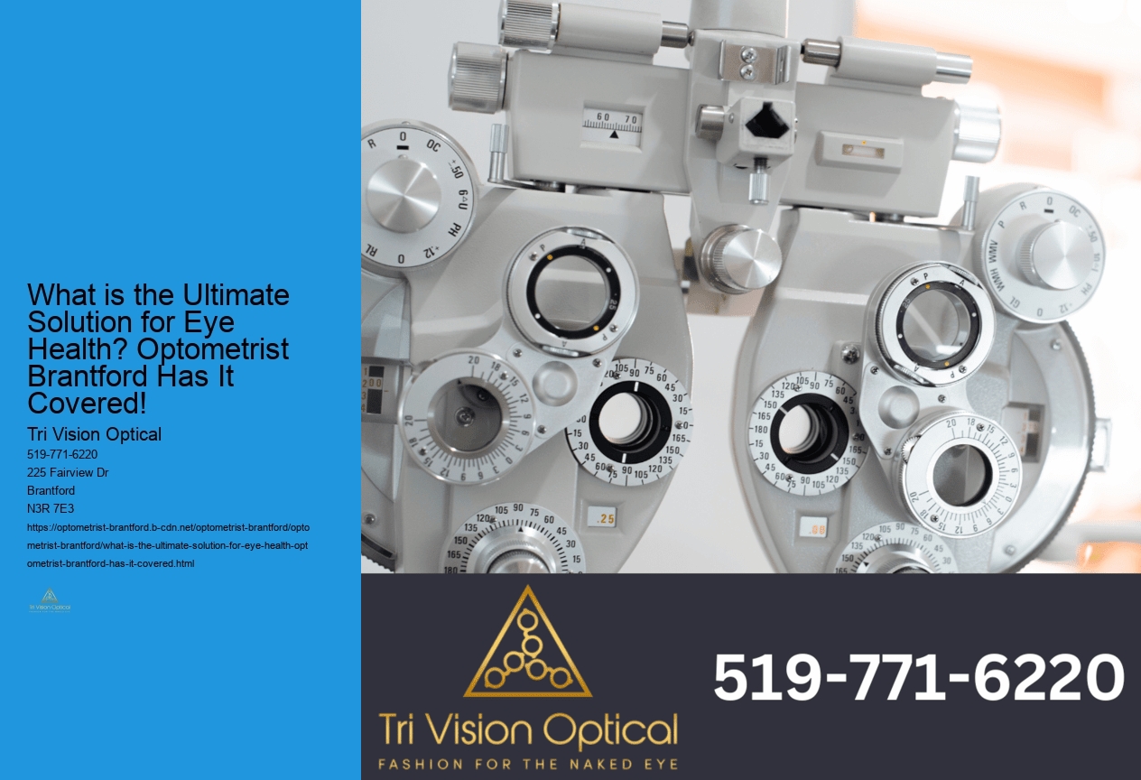 What is the Ultimate Solution for Eye Health? Optometrist Brantford Has It Covered!